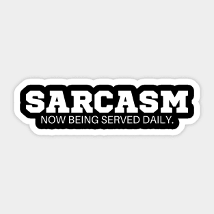 Sarcasm now being served daily T-Shirt - Funny Slogan, SARCASMTEE, FUNNYTEE, Sticker